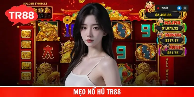 mẹo nổ hũ TR88