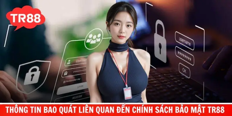 Thông tin bao quát liên quan đến chính sách bảo mật TR88