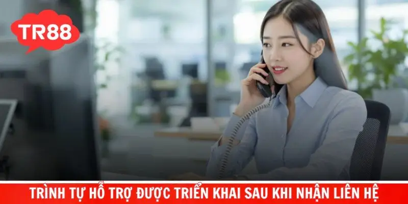 Trình tự hỗ trợ được triển khai sau khi nhận liên hệ